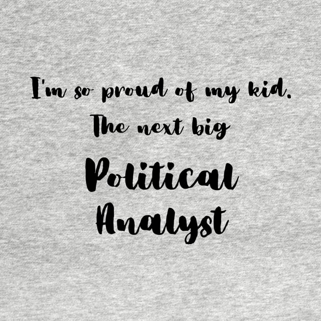 I'm So Proud of My Kid. The Next Big Political Analyst by DadsWhoRelax